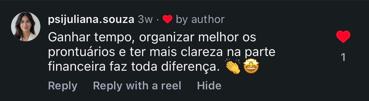 Comentário de psijuliana.souza: ganhar tempo, organizar melhor os prontuários e ter mais clareza na parte financeira faz toda diferença.